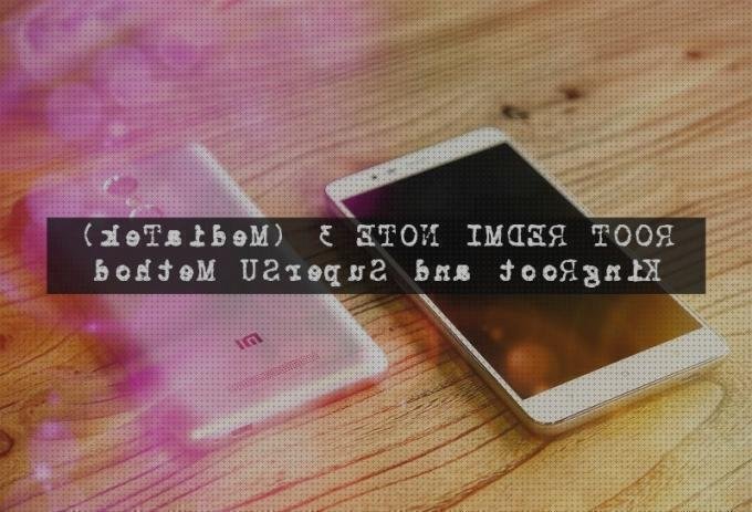 Las mejores marcas de xiaomi redmi note 532gb xiaomi redmi 3opinion xiaomi redmi note 3 pro batería extraible xiaomi redmi 3 kingroot